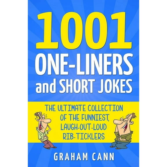 1001 Jokes and Puns 1001 One-Liners and Short Jokes: The Ultimate Collection Of The Funniest, Laugh-Out-Loud Rib-Ticklers, (Paperback)