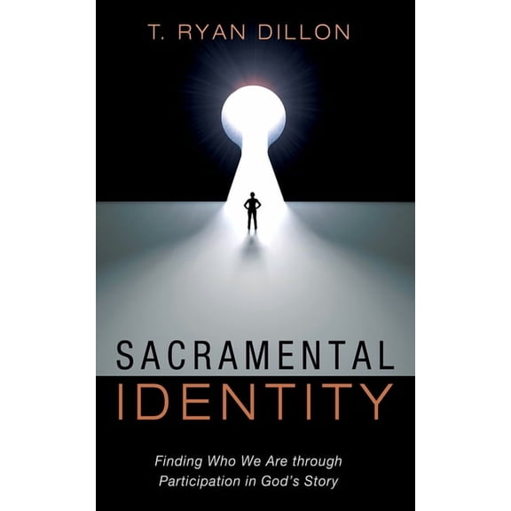 Sacramental Identity: Finding Who We Are Through Participation in God's Story, (Paperback)