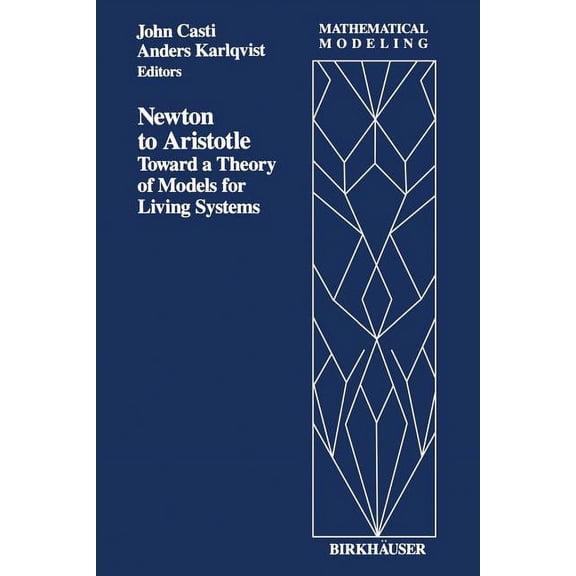 Mathematical Modeling Newton to Aristotle: Toward a Theory of Models for Living Systems, Book 4, (Paperback)