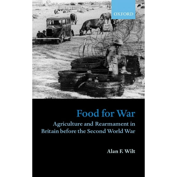 Food for War: Agriculture and Rearmament in Britain Before the Second World War, (Hardcover)