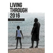 Living Through 2016 : Beyond Fiction (Hardcover)