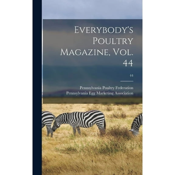 Everybody's Poultry Magazine, Vol. 44; 44, (Hardcover)
