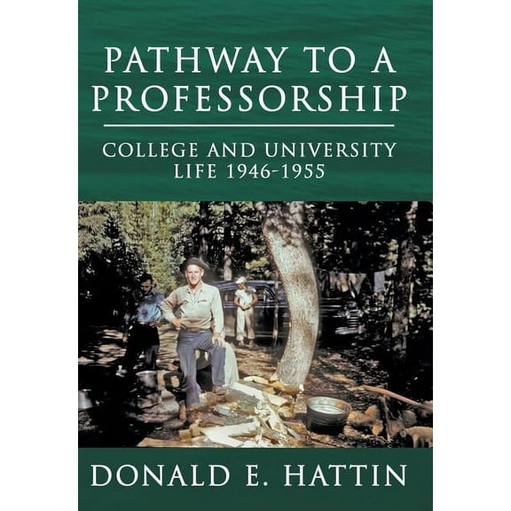 Pathway to a Professorship: College and University Life 1946-1955, (Hardcover)