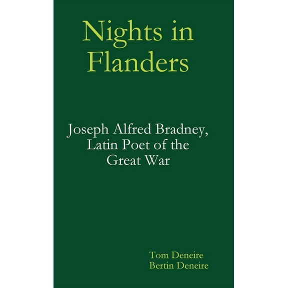 Nights in Flanders. Joseph Alfred Bradney, Latin Poet of the Great War, (Hardcover)