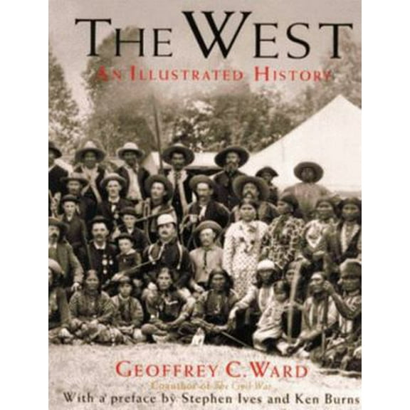 Pre-Owned The West: An Illustrated History (Hardcover) 0316922366 9780316922364
