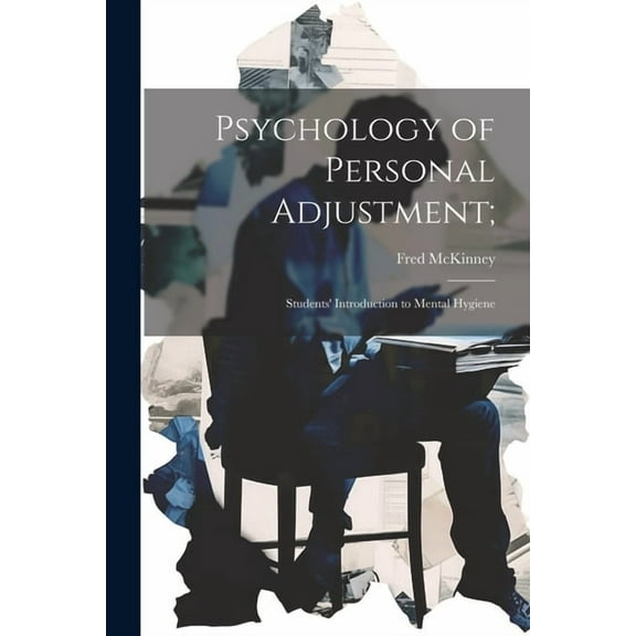 Psychology of Personal Adjustment;: Students' Introduction to Mental Hygiene, (Paperback)
