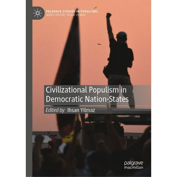 Palgrave Studies in Populisms Civilizational Populism in Democratic Nation-States, (Hardcover)