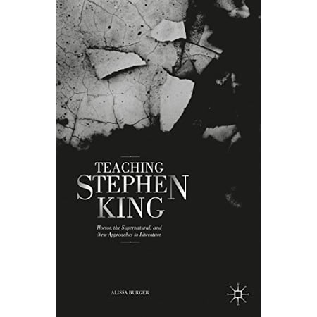 Teaching Stephen King: Horror the Supernatural and New Approaches to Literature (Hardcover)
