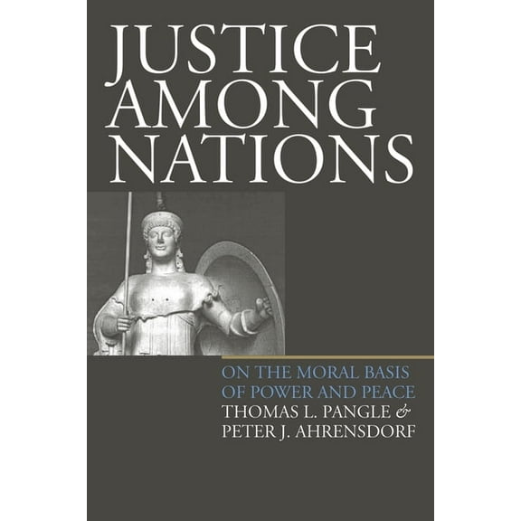 Justice Among Nations: On the Moral Basis of Power and Peace, (Hardcover)
