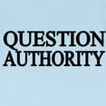 thumbnail image 3 of CafePress - QUESTION AUTHORITY Infant T Shirt - Infant T-Shirt, 3 of 4