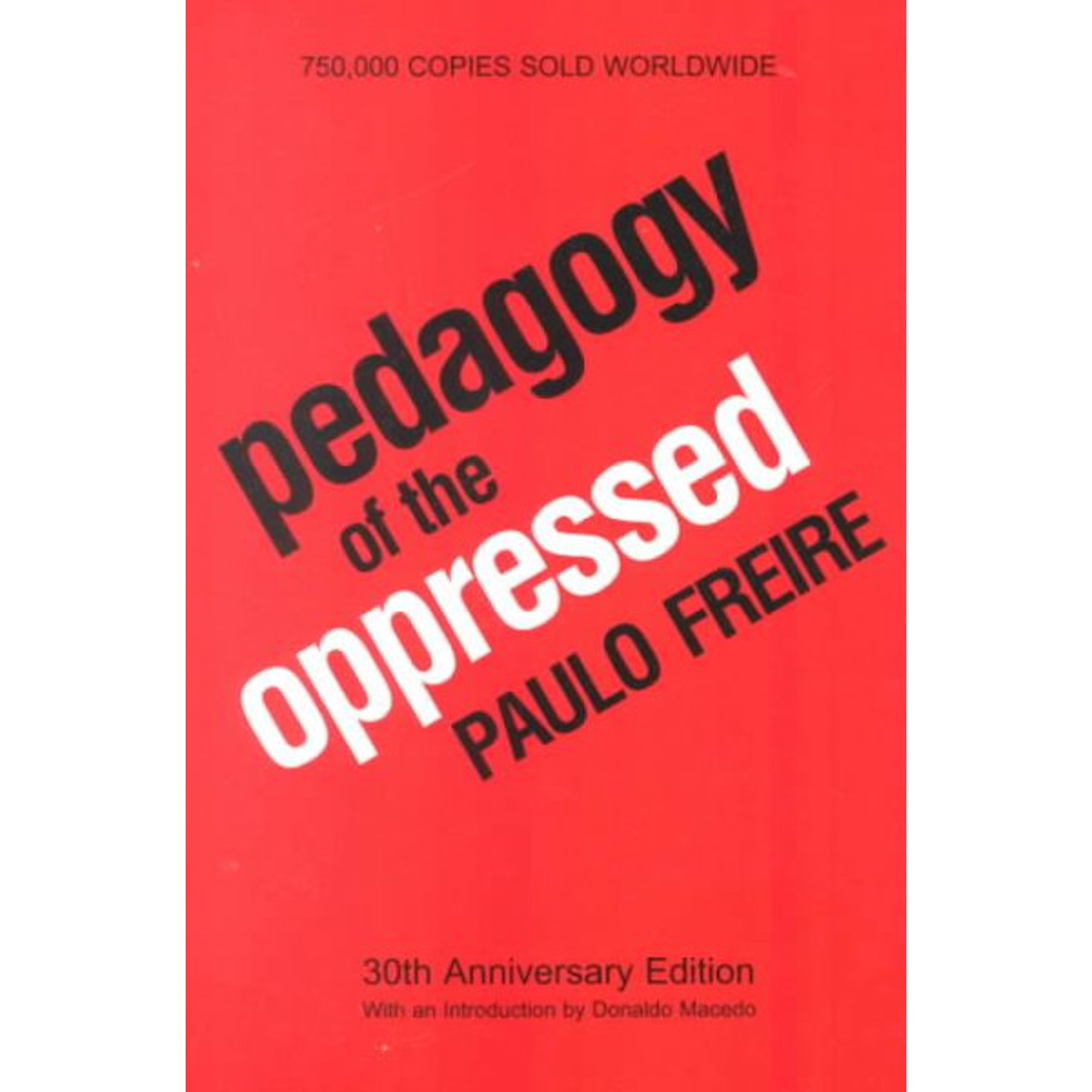 Pedagogy of the Oppressed: 30th Anniversary Edition (Paperback) by Paulo Freire, Myra Bergman Ramos