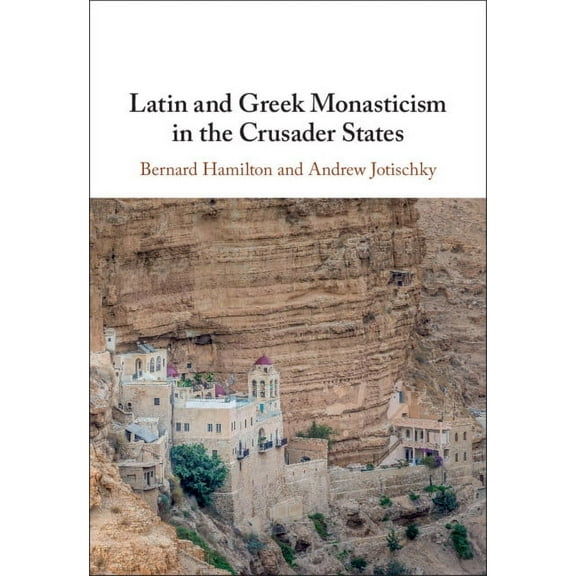 Latin and Greek Monasticism in the Crusader States, (Hardcover)