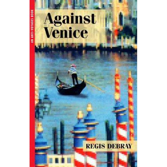 Pre-Owned Against Venice (Anti-Voyages Series, No. 1) (Paperback) 1556433050 9781556433054