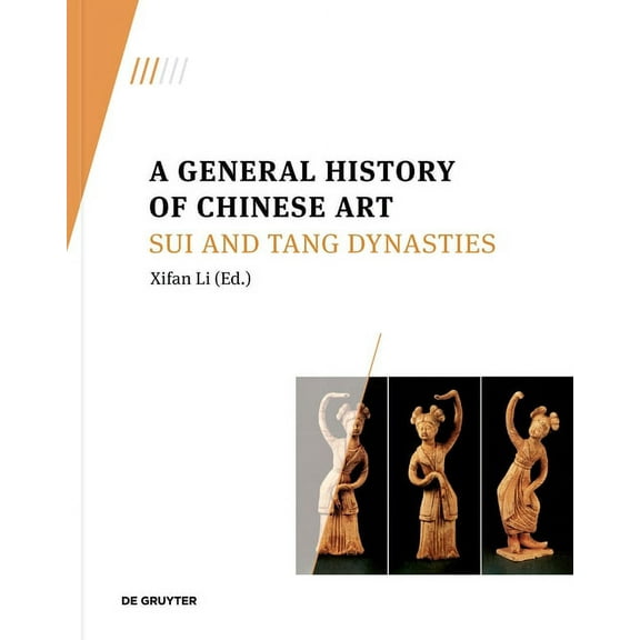 A General History of Chinese Art: Sui and Tang Dynasties, (Paperback)