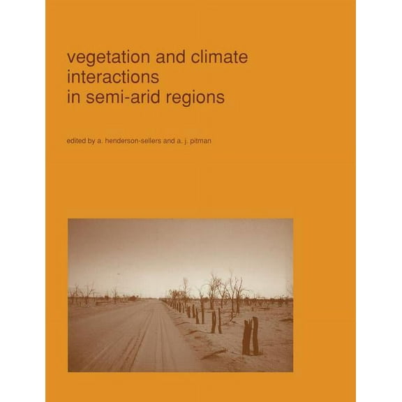 Advances in Vegetation Science Vegetation and Climate Interactions in Semi-Arid Regions, Book 12, (Paperback)