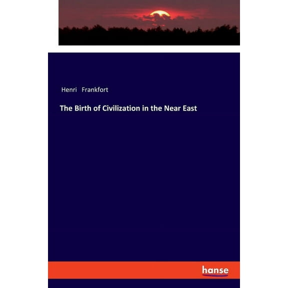 The Birth of Civilization in the Near East, (Paperback)