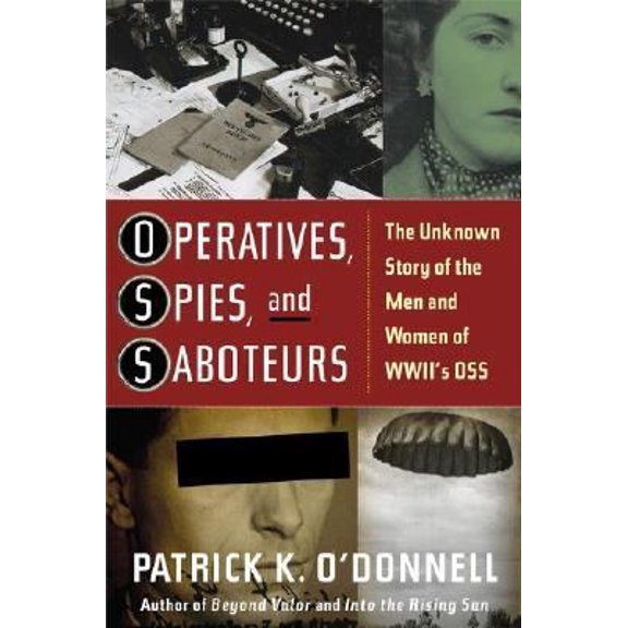 Pre-Owned Operatives, Spies, and Saboteurs: The Unknown Story of the Men and Women of World War II's OSS (Hardcover) 074323572X 9780743235723