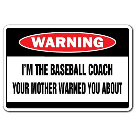 Aluminum Passenger Coach - I'm The Baseball Coach Warning Aluminum Sign | Indoor/Outdoor | Funny Home Décor for Garages, Living Rooms, Bedroom, Offices | SignMission Funny Gag Gift Sign Wall Plaque Decoration