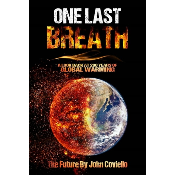 One Last Breath: A Look Back at 200 Years of Global Warming (Paperback)