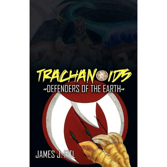 Trachanoids: Defenders of the Earth (Paperback)