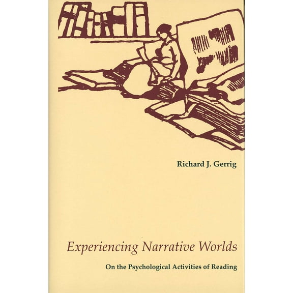 Experiencing Narrative Worlds : On the Psychological Activities of Reading (Hardcover)