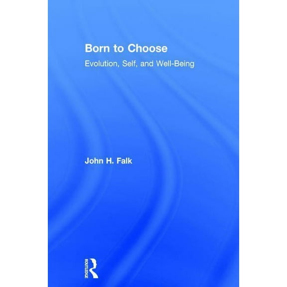 Born to Choose: Evolution, Self, and Well-Being, (Hardcover)