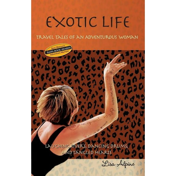 Life Exotic Life: Travel Tales of an Adventurous Woman, Book 1, (Paperback)