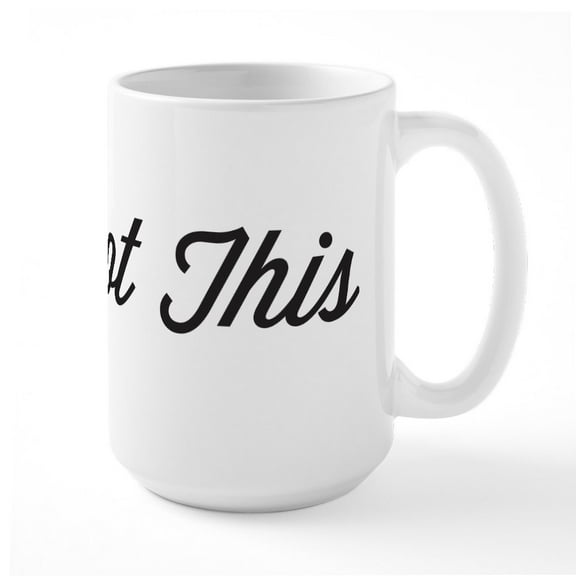 CafePress - You Got This Large Mug - 15 oz Ceramic Large White Nolvety Mug