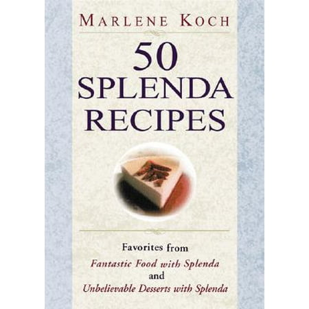 50 Splenda Recipes : Favorites from Fantastic Food with Splenda, and Unbelievable Desserts with (Best Splenda Dessert Recipes)