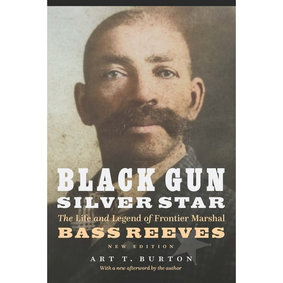Race and Ethnicity in the American West Black Gun, Silver Star: The Life and Legend of Frontier Marshal Bass Reeves, (Paperback)