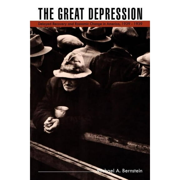 Studies in Economic History and Policy: The Great Depression: Delayed Recovery and Economic Change in America, 1929 1939, (Paperback)