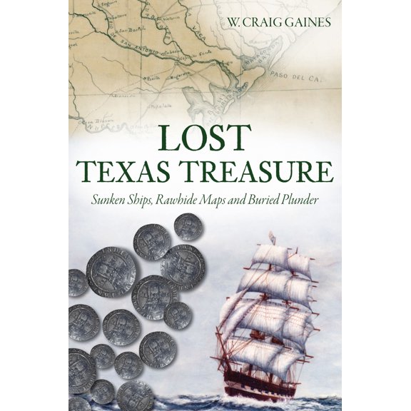 Pre-Owned Lost Texas Treasure: Sunken Ships, Rawhide Maps and Buried Plunder (Paperback) 1467151548 9781467151542