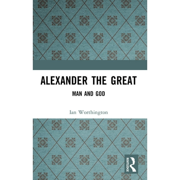 Alexander the Great: Man and God, (Paperback)