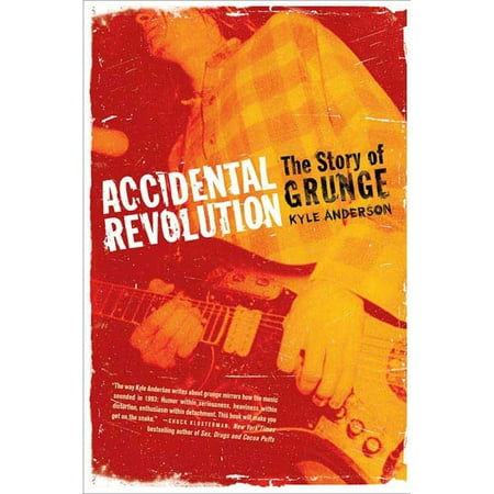 Grunge Revolution - Accidental Revolution : The Story of Grunge