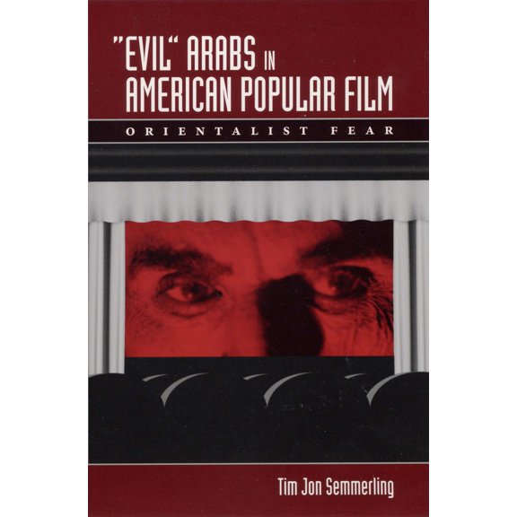 Pre-Owned Evil Arabs in American Popular Film: Orientalist Fear (Paperback) 0292713428 9780292713420