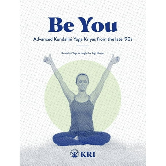 Be You: Advanced Kundalini Yoga Kriyas from the Late '90s, (Paperback)
