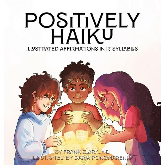 Positively Haiku: Illustrated affirmations in 17 syllables, (Hardcover)