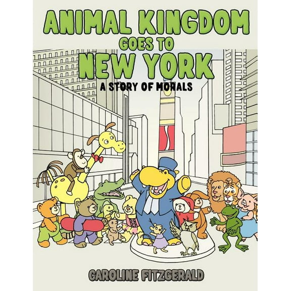 Animal Kingdom Goes to New York, (Paperback)