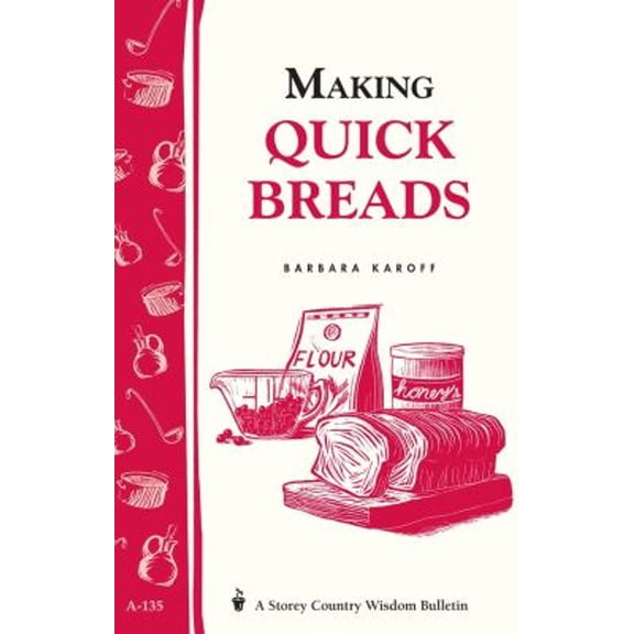 Pre-Owned Making Quick Breads: Storey's Country Wisdom Bulletin A-135 (Paperback) 0882667602 9780882667607