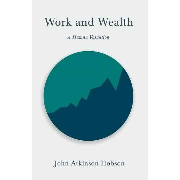 Work and Wealth - A Human Valuation (Paperback)