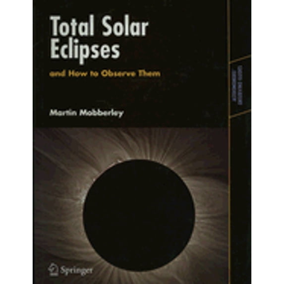 Pre-Owned Total Solar Eclipses and How to Observe Them (Paperback) 0387698272 9780387698274