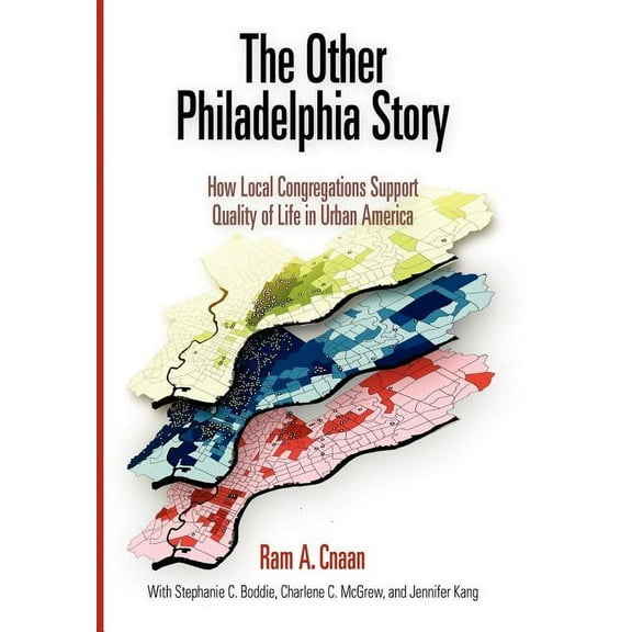 City in the Twenty-First Century The Other Philadelphia Story: How Local Congregations Support Quality of Life in Urban America, (Hardcover)
