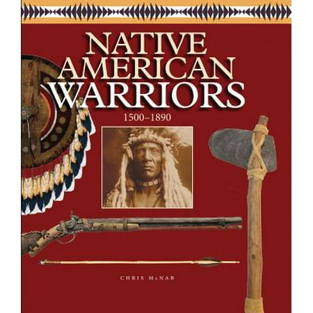 Native American Warriors : 1500 CE - 1890 CE