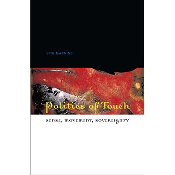 Pre-Owned Politics of Touch: Sense, Movement, Sovereignty, 9780816648450, 081664845X, Paperback, First Edition edition