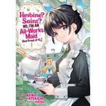 Heroine? Saint? No, I'm an All-Works Maid (and Proud of It)! (Manga) Vol. 1, (Paperback)