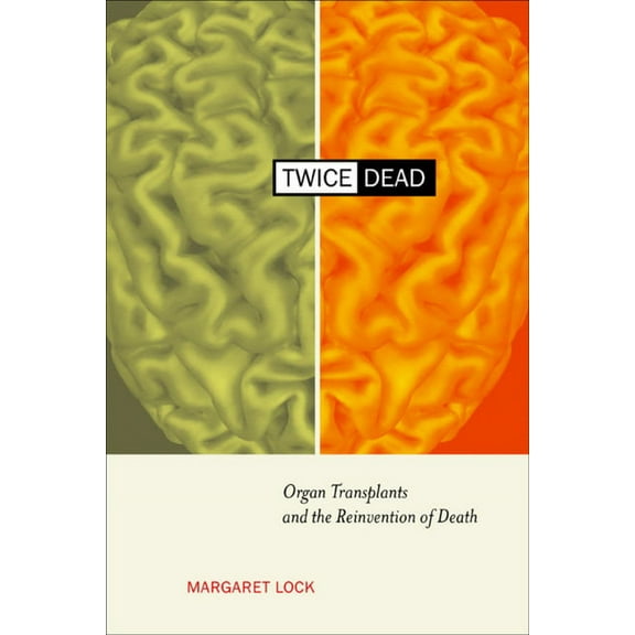 California Series in Public Anthropology: Twice Dead : Organ Transplants and the Reinvention of Death (Series #1) (Edition 1) (Paperback)
