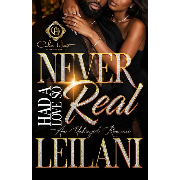 Never Had a Love So Real Never Had A Love So Real: An Unhinged Romance, Book 1, (Paperback)