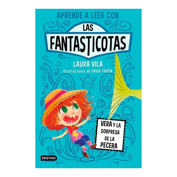 Aprende a leer con las fantasticotas 1. vera y la sorpresa de la pecera Destino Laura Vila