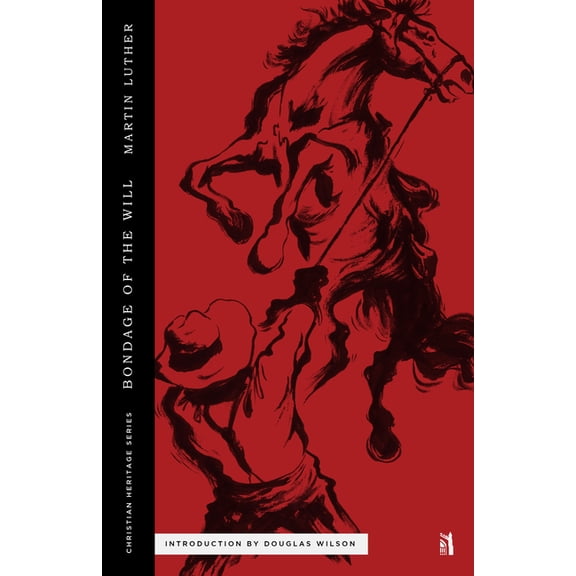 Christian Heritage The Bondage of the Will, (Paperback)