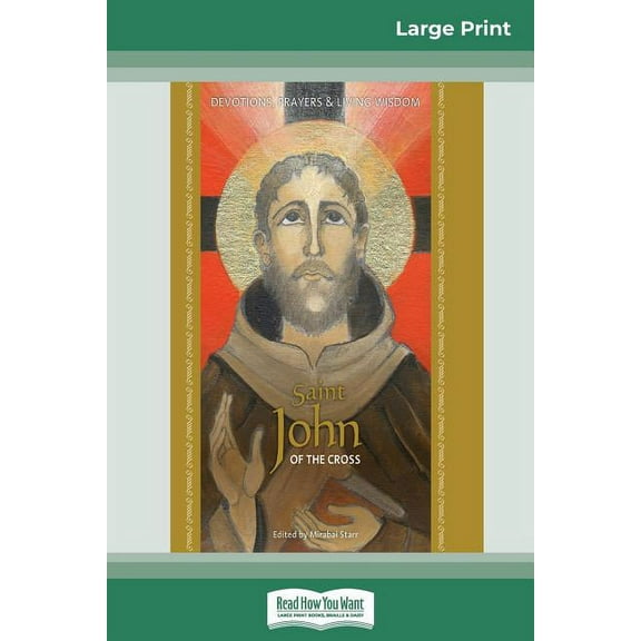 Saint John of the Cross: Devotion, Prayers & Living Wisdom (16pt Large Print Edition), (Paperback)